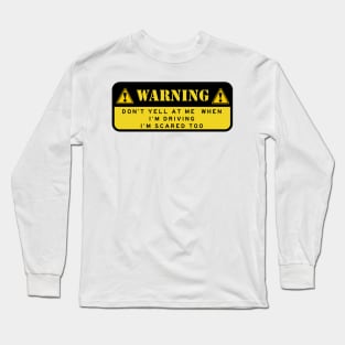 DON'T YELL AT ME WHEN I'M DRIVING Long Sleeve T-Shirt